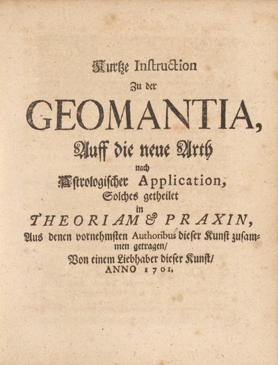 Cover of Kurtze Instruction zu der Geomantia, Auff die neue Arth nach astrologischer Application solches getheilet in Theoriam & Praxin
